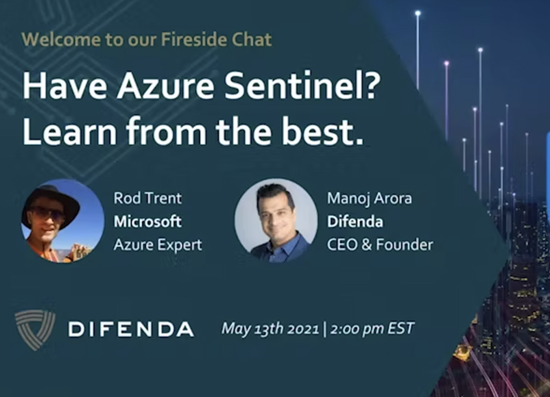 Video: Difenda Fireside Chat – Azure Sentinel – Rod Trent & Manoj Arora