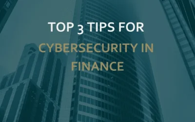 Top 3 Tips for Cybersecurity in Finance