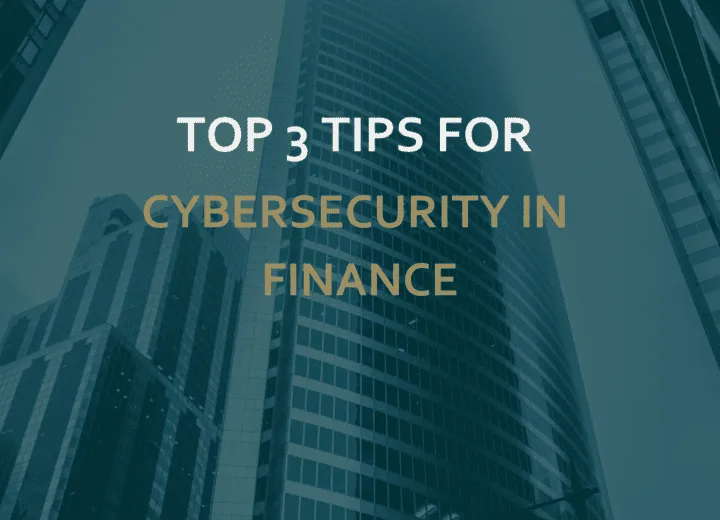 Top 3 Tips for Cybersecurity in Finance - Difenda