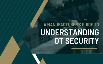 A Manufacturer’s Guide To Understanding OT Security