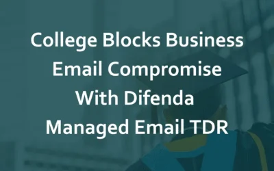 College Blocks Business Email Compromise with Managed Email TDR
