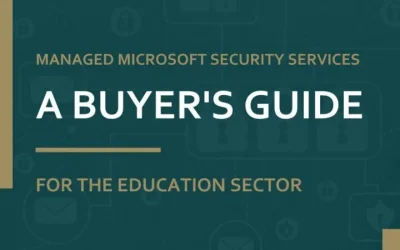 A Buyer’s Guide: Managed Microsoft Security Services in Education