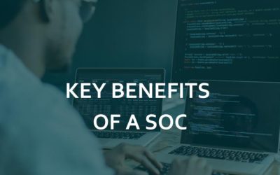 What are the Key Benefits of a Security Operations Center? SOC Benefits Explained
