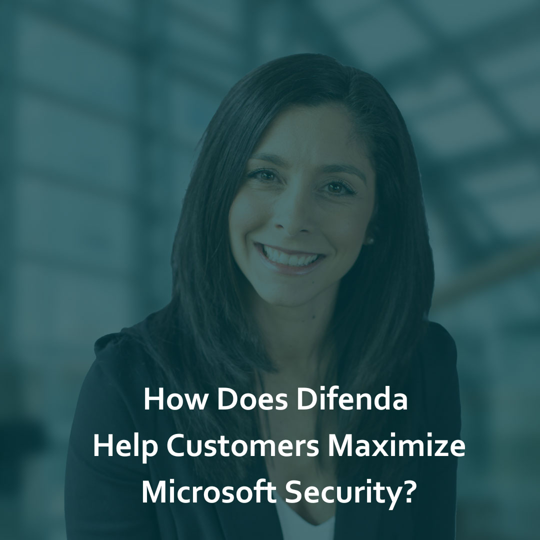 How does Difenda help customers maximize microsoft security?
