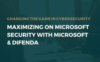 Webinar: Maximizing On Microsoft Security With Microsoft And Difenda