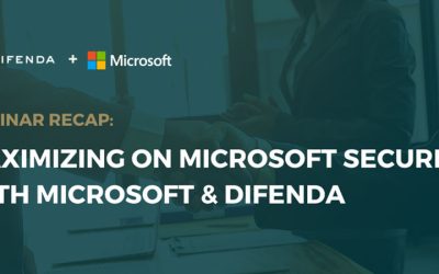 Maximizing Microsoft Security With Microsoft And Difenda: A Webinar Recap